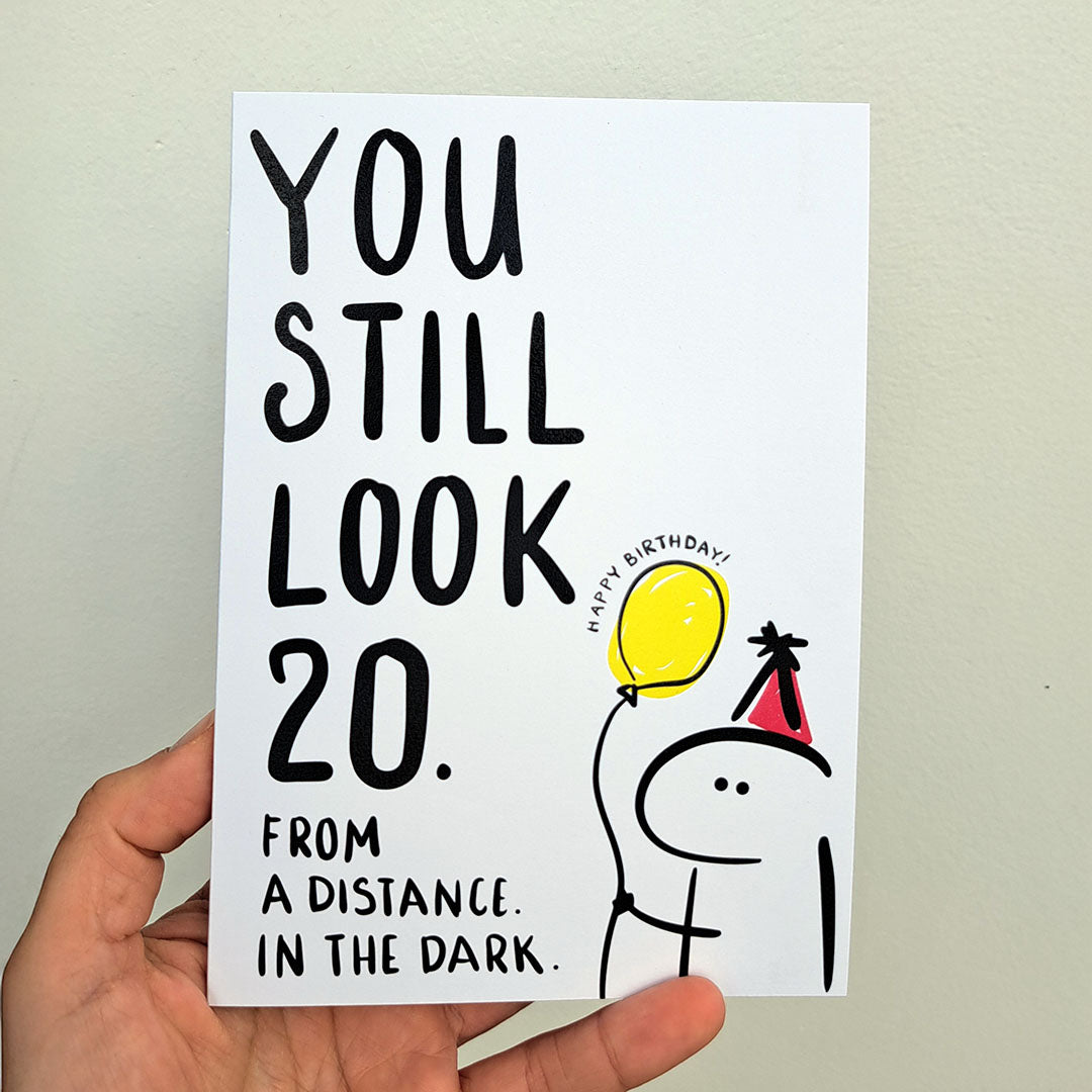 Happy Birthday - You still look 20. From a distance. In the dark