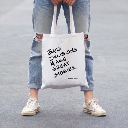 Screen printing tote bag "Bad decisions make great stories"