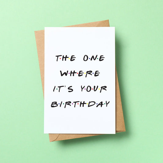 Happy Birthday - The one where it's your birthday