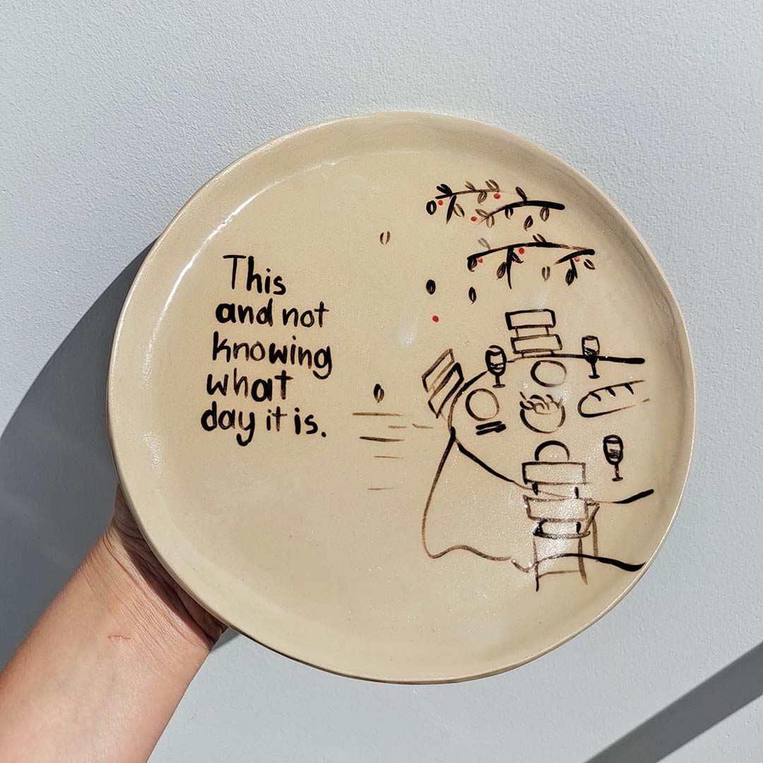 Medium ceramic plate - This and not knowing what day it is